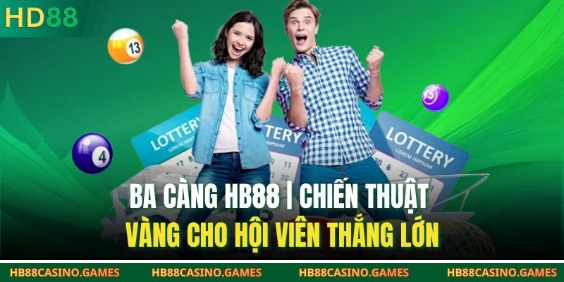 Lô Ba Càng HB88 | Chiến Thuật Vàng Cho Hội Viên Thắng Lớn