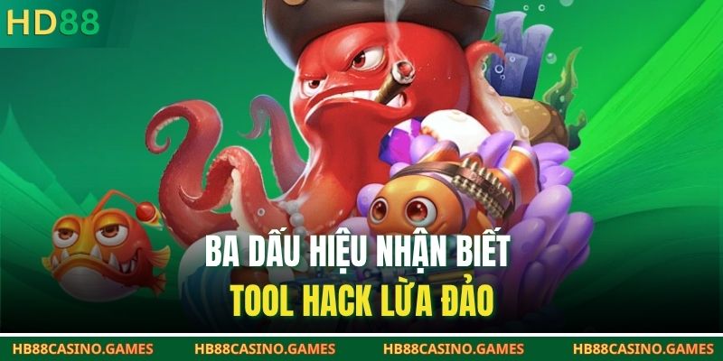 Ba dấu hiệu nhận biết tool hack lừa đảo