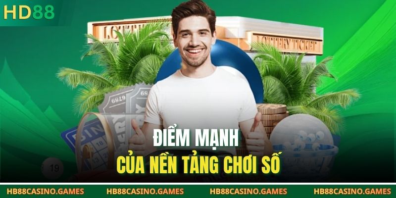 Điểm mạnh của nền tảng chơi số