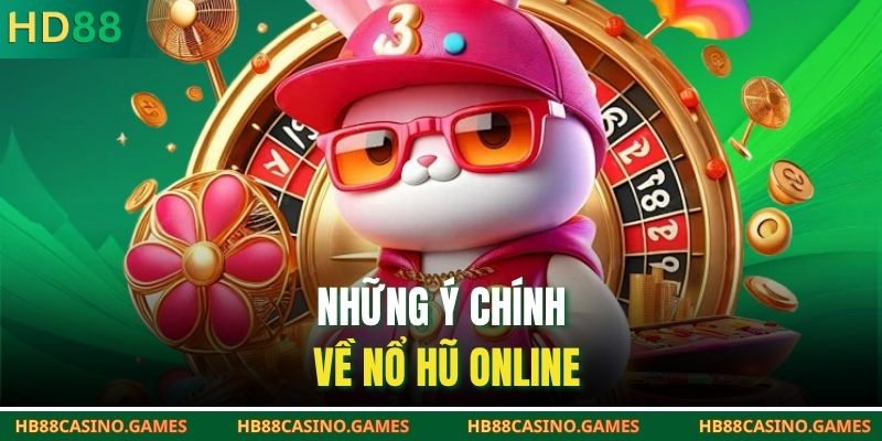 Những ý chính về nổ hũ online