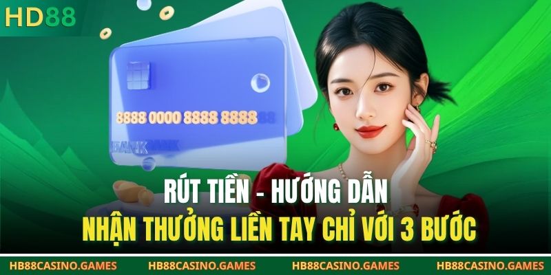 Rút Tiền – Hướng Dẫn Nhận Thưởng Liền Tay Chỉ Với 3 Bước