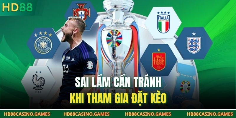 Sai lầm cần tránh khi tham gia đặt kèo