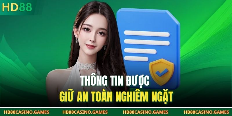 Thông tin được giữ an toàn nghiêm ngặt