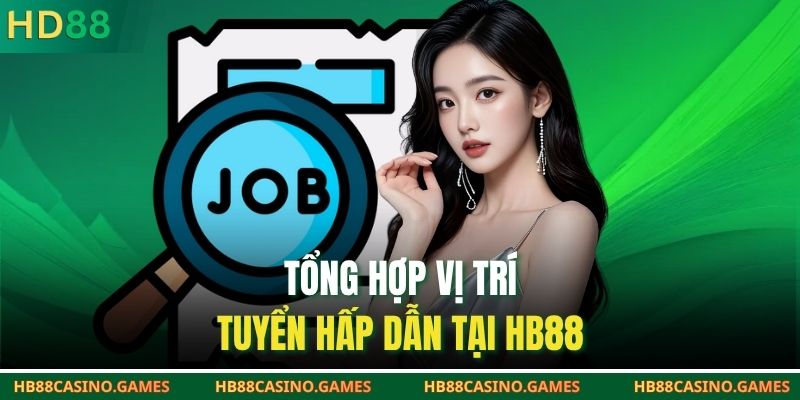 Tổng hợp vị trí tuyển hấp dẫn tại HB88